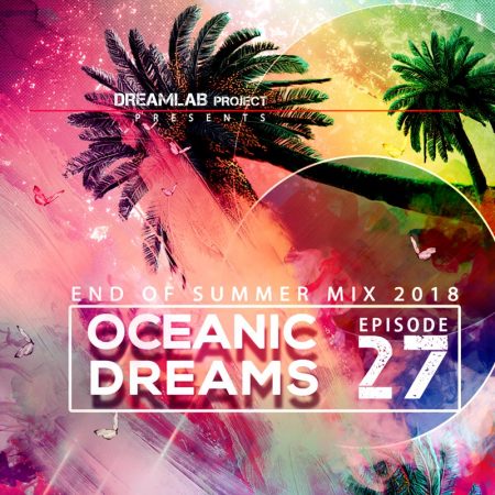 DreamLab Project - Oceanic Dreams 27(End of Summer Mix 2018)