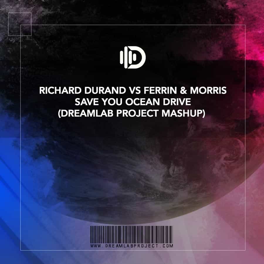 Richard Durand vs Ferrin & Morris - Save You Ocean Drive (Dreamlab Project Mashup)